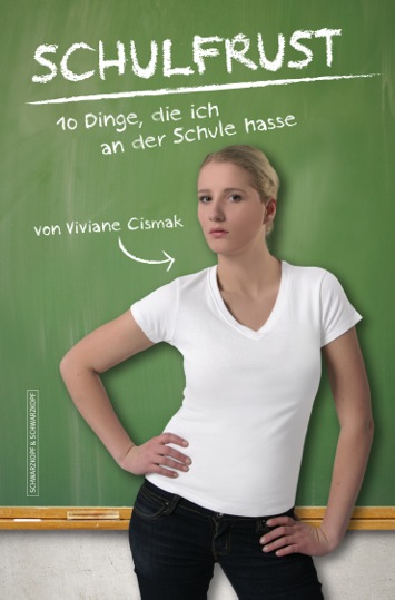 Viviane Cismak: SCHULFRUST - 10 Dinge, die ich an der Schule hasse